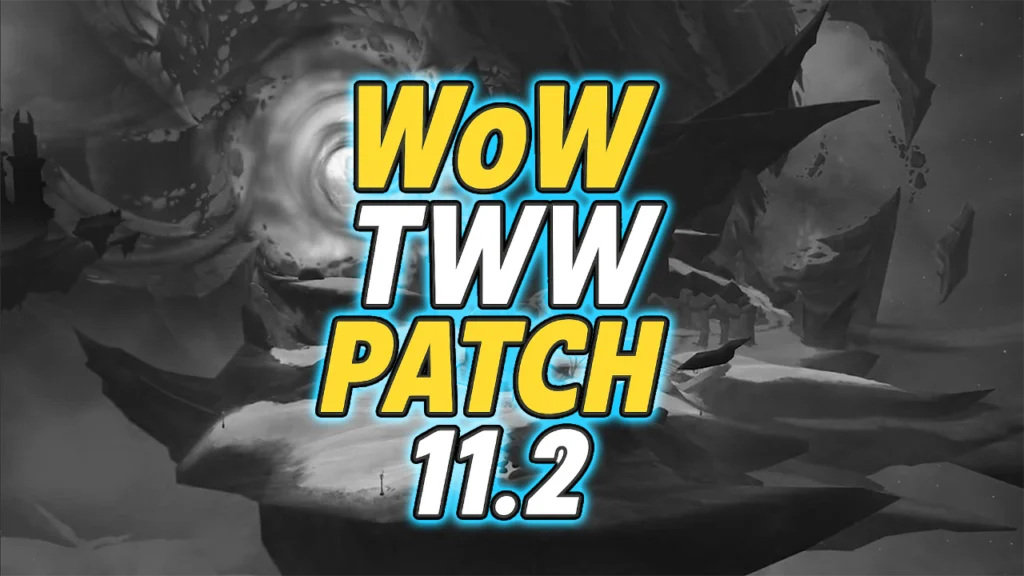 WoW TWW Patch 11.2 Overview