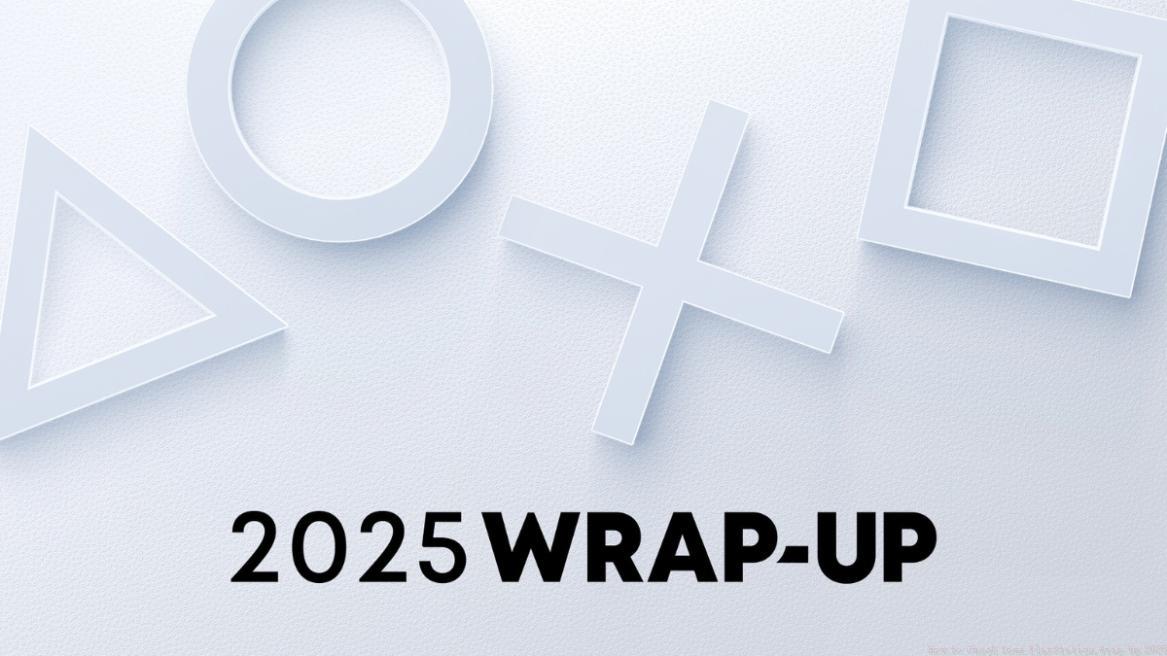 PlayStation Wrap Up 2025